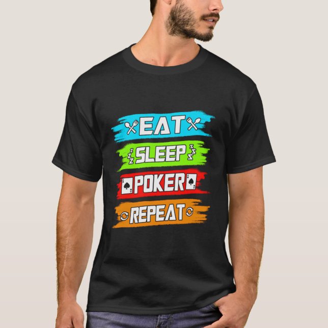 Sleep-Poker essen Wiederholung T-Shirt (Vorderseite)