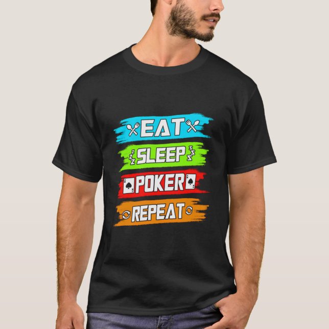 Sleep-Poker essen Wiederholung T-Shirt (Vorderseite)