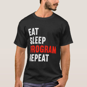 Sleep Programm Wiederholen Programmer Web Develope T-Shirt
