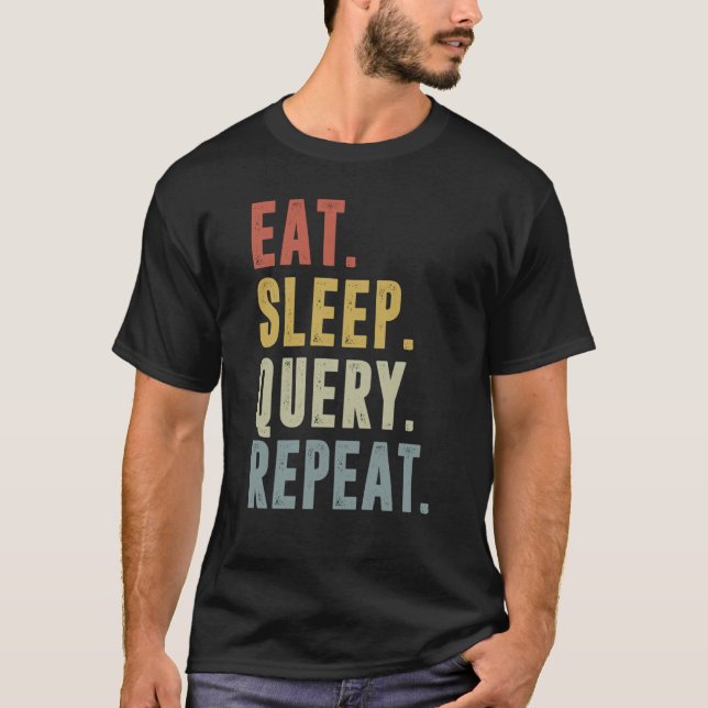 Sleep Query Repeat Data Analyst essen T-Shirt (Vorderseite)