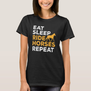 Sleep Ride Pferde Eat Wiederholung Pferdereiten T-Shirt