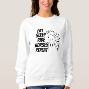 Sleep Ride Pferde essen Wiederholung Sweatshirt