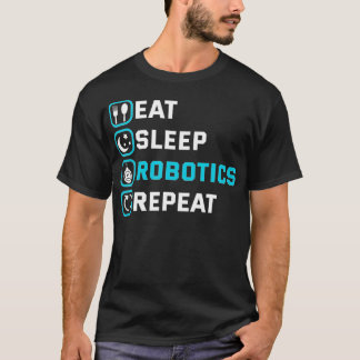 Sleep Robotics Repeat Robots Engineer Cyborg T-Shirt