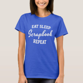 Sleep Scrapbook Eat Sleep Wiederholung Scrapbookin T-Shirt