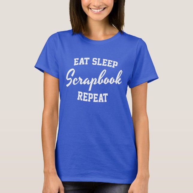 Sleep Scrapbook Eat Sleep Wiederholung Scrapbookin T-Shirt (Vorderseite)