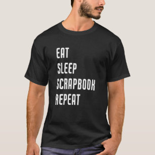 Sleep Scrapbook Eat Sleep Wiederholung Scrapbookin T-Shirt