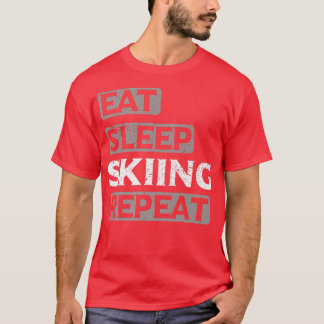 Sleep Skifahren Wiederholung Snowboarder Erlebniss T-Shirt