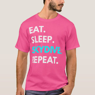 Sleep Skydive Eat Repeat Skydiving s T-Shirt