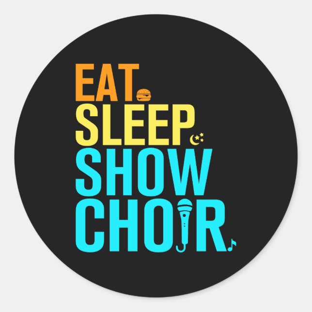 Sleep Sleep Show Chor essen Runder Aufkleber (Vorderseite)
