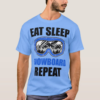 Sleep Snowboard essen Snowboard Wiederholung Snowb T-Shirt