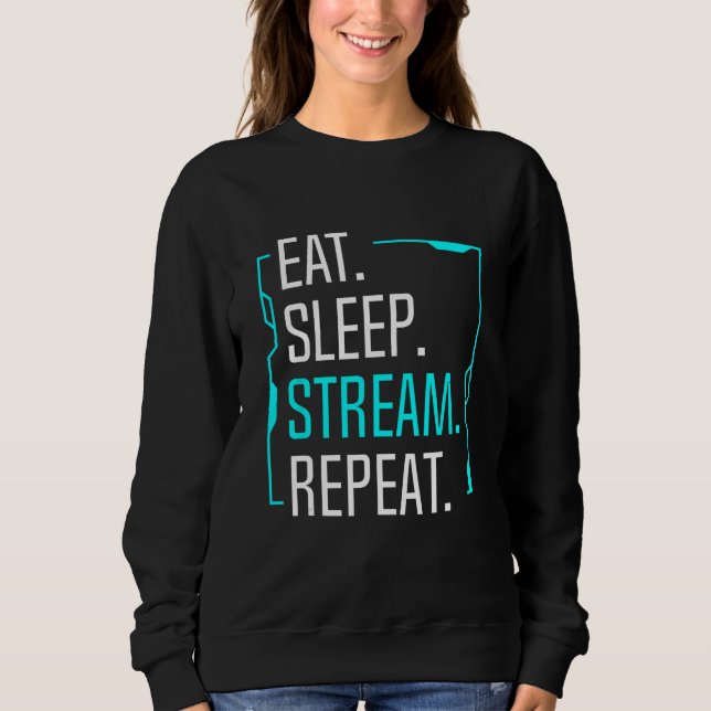 Sleep Stream Repeat Movie Streaming Streamer G Sweatshirt (Vorderseite)