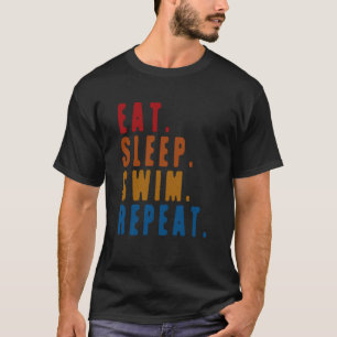 Sleep Swim Wiederholung schwimmen sarkastisch Prin T-Shirt