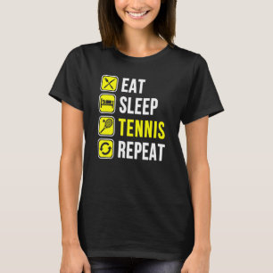 Sleep Tennis essen Wiederholung T-Shirt