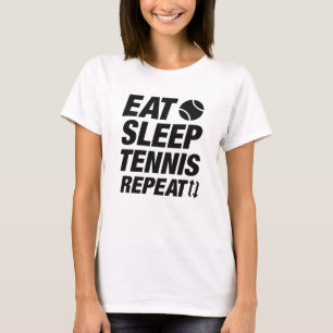 Sleep Tennis essen Wiederholung T-Shirt