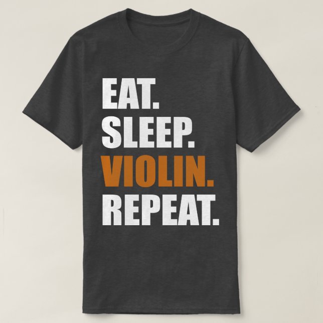 Sleep Violin Wiederholung essen T-Shirt (Design vorne)