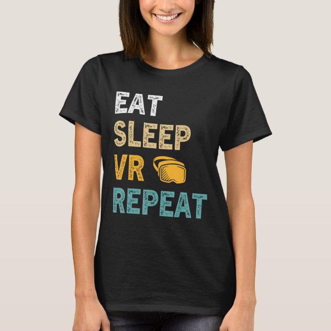 Sleep VR wiederholen Gamer Virtual Reality VR Dev T-Shirt (Vorderseite)
