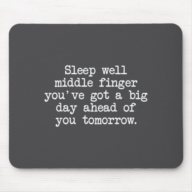 Sleep Well Middle Finger You've Got Funny Saying Q Mousepad (Vorne)