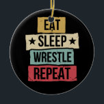 Sleep Wrestle wiederholen Wrestling Wrestler Retro Keramik Ornament<br><div class="desc">Essen Sleep Wrestle Wiederholung Wrestling Wrestler Retro Vintages Funny Gift</div>