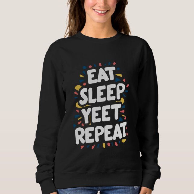 Sleep Yeet Wiederholung essen Sweatshirt (Vorderseite)