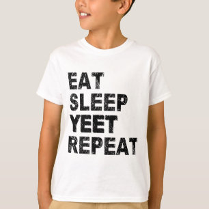 Sleep Yeet Wiederholung essen T-Shirt