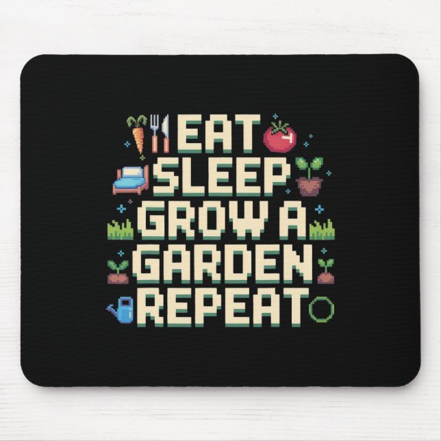 Sleep zu essen Ein Garten wiederholen Gärtnerspiel Mousepad (Vorne)