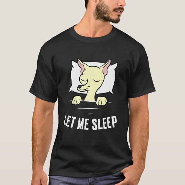 Sleeping Chihuahua Let Me Sleep Cute Napping Chihu T-Shirt (Vorderseite)