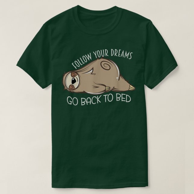 Sleeping Sloth Follow Your Dreams Go Back To Bed N T-Shirt (Design vorne)