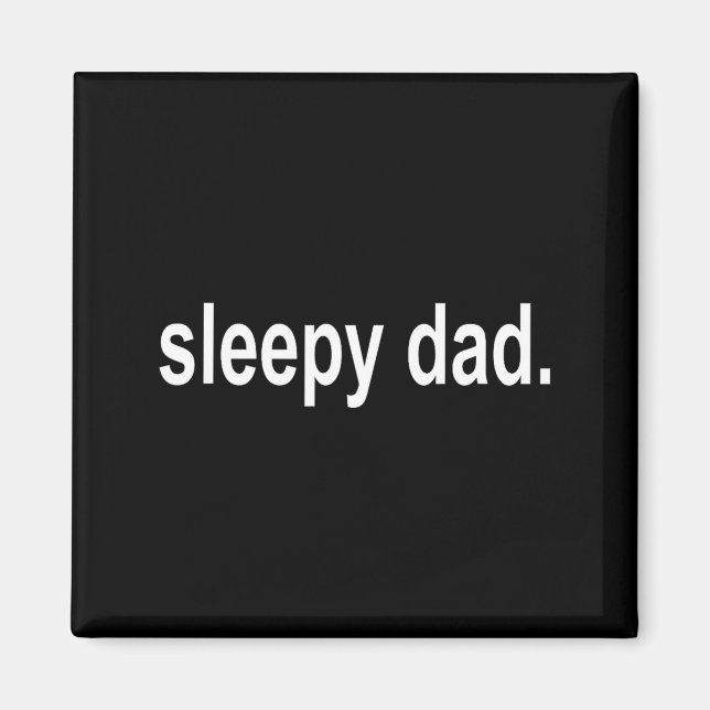 Sleepy Dad - New Daddy Dada Father's Day Saying Fu Magnet (Vorne)