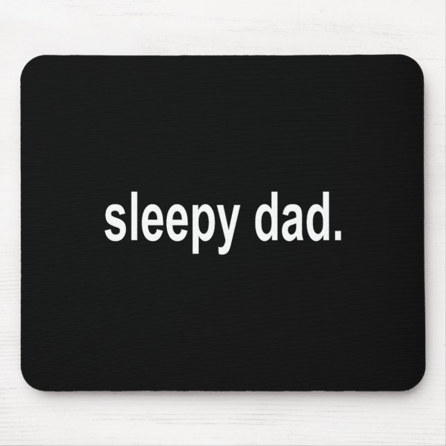 Sleepy Dad - New Daddy Dada Father's Day Saying Fu Mousepad (Vorne)
