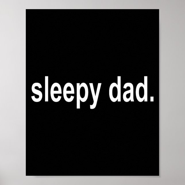 Sleepy Dad - New Daddy Dada Father's Day Saying Fu Poster (Vorne)