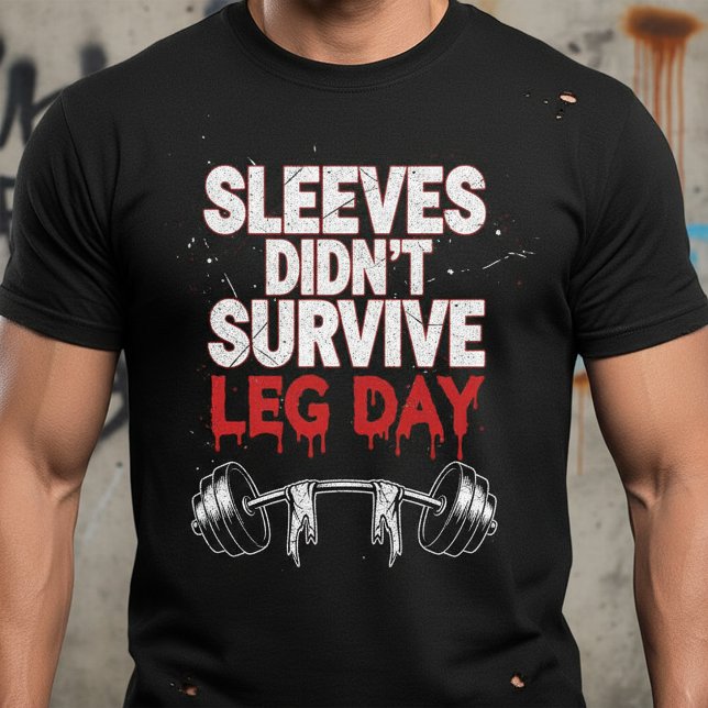 "Sleeves Didn't Survive Leg Day" Funny Gym T-Shirt (Von Creator hochgeladen)