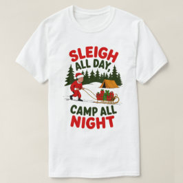 Sleigh All Day Camp Alles Nacht Weihnachts Design T-Shirt
