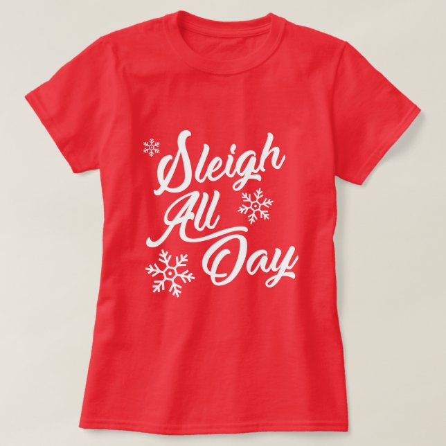 SLEIGH ALL DAY CHRISTMAS GIFT T-Shirt (Design vorne)