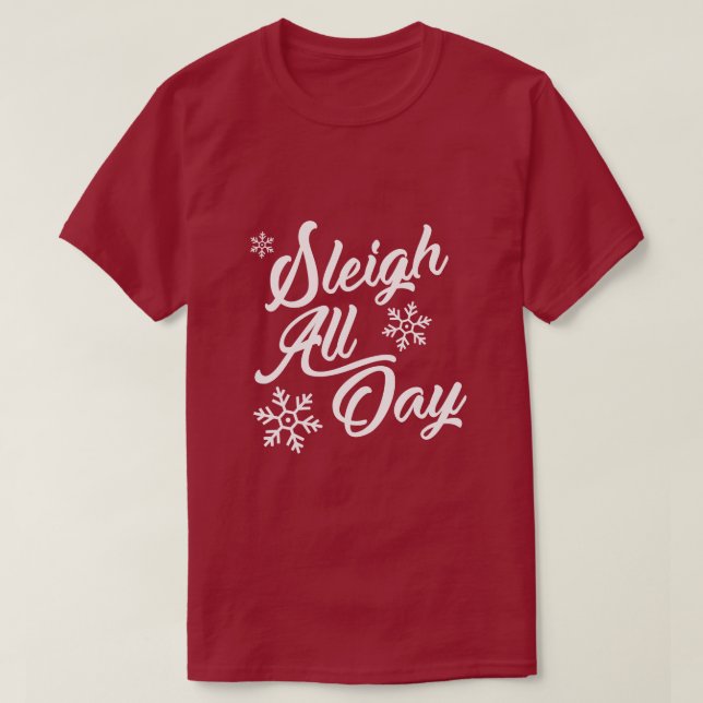 SLEIGH ALL DAY CHRISTMAS GIFT T-Shirt (Design vorne)