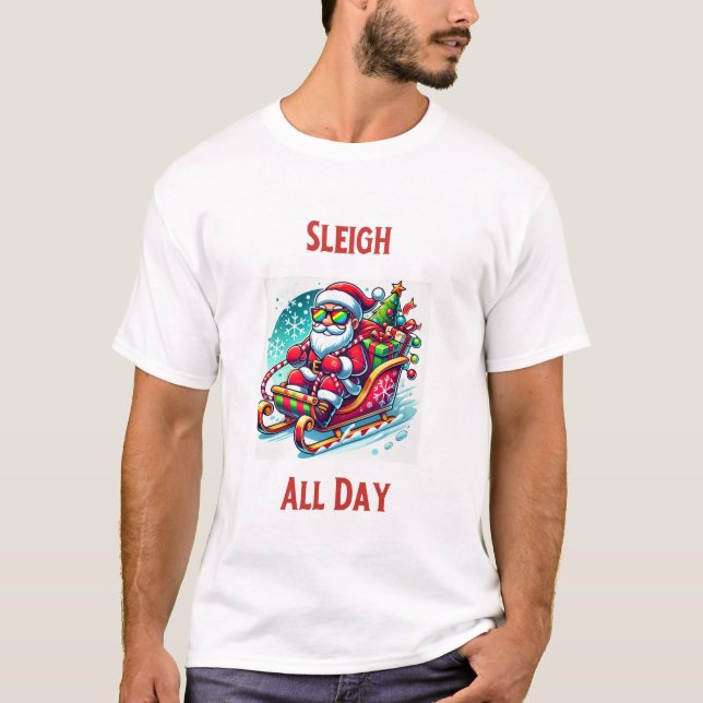 Sleigh All Day Christmas T-Shirt (Vorderseite)