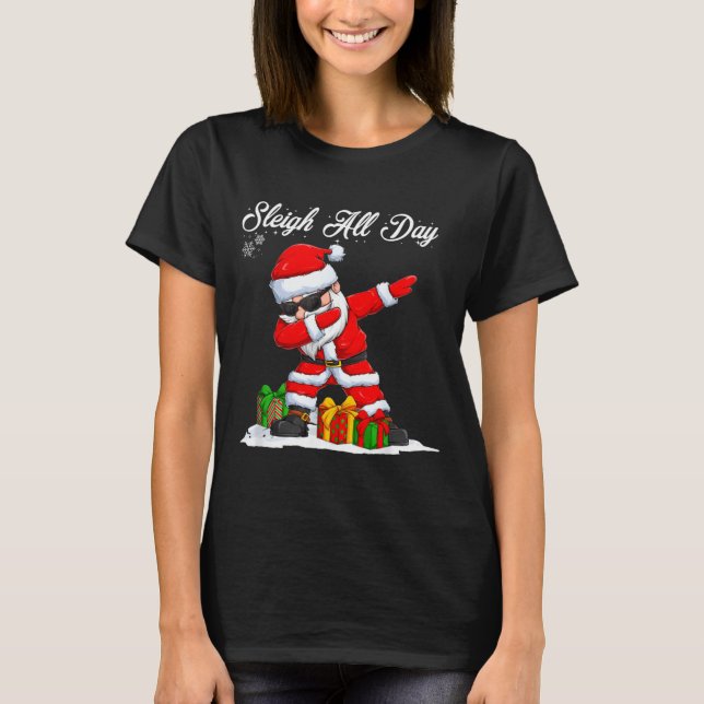 Sleigh All Day Dabbing Santa Funny Christmas Xmas  T-Shirt (Vorderseite)