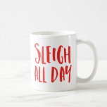 Sleigh All Day Kaffeetasse<br><div class="desc">Feiern Sie den Urlaub mit einer lustigen Weihnachtskaffee-Tasse. In der Tasse "Sleigh All Day" heißt es in einem modernen roten Schriftart. Fügen Sie Text und Bilder hinzu,  um ein personalisiertes Design zu erstellen.</div>