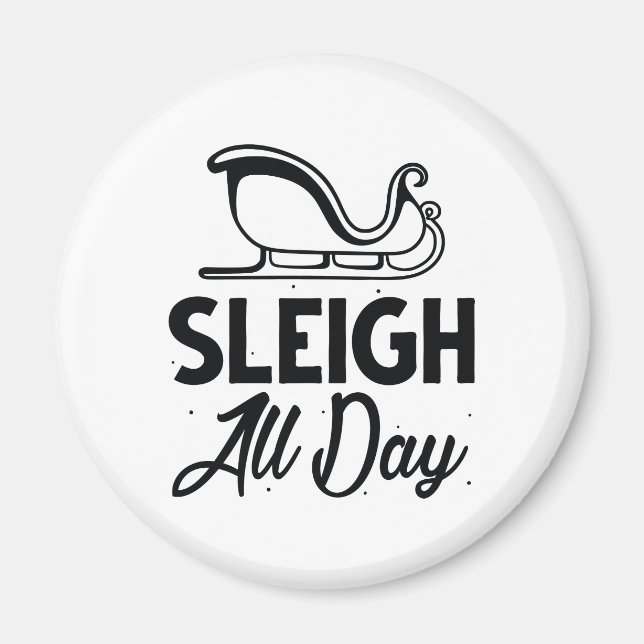 Sleigh All Day Magnet (Vorne)