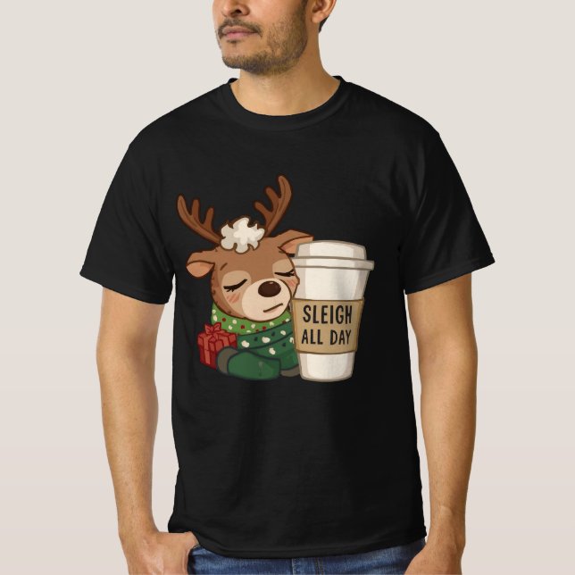 Sleigh All Day Reindeer – Funny Christmas Coffee D T-Shirt (Vorderseite)