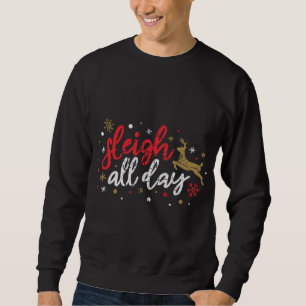 Sleigh All Day Reindeer Funny Niedlich Xmas Weihna Sweatshirt