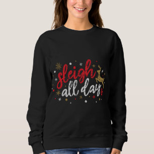 Sleigh All Day Reindeer Funny Niedlich Xmas Weihna Sweatshirt