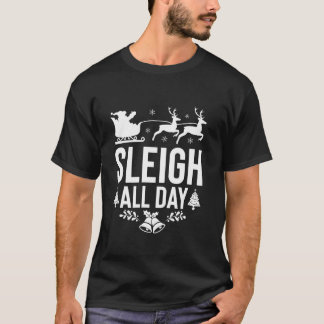 Sleigh All Day Santa Sleigh Rentier Funny Christin T-Shirt