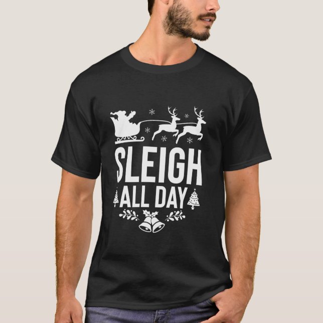 Sleigh All Day Santa Sleigh Rentier Funny Christin T-Shirt (Vorderseite)