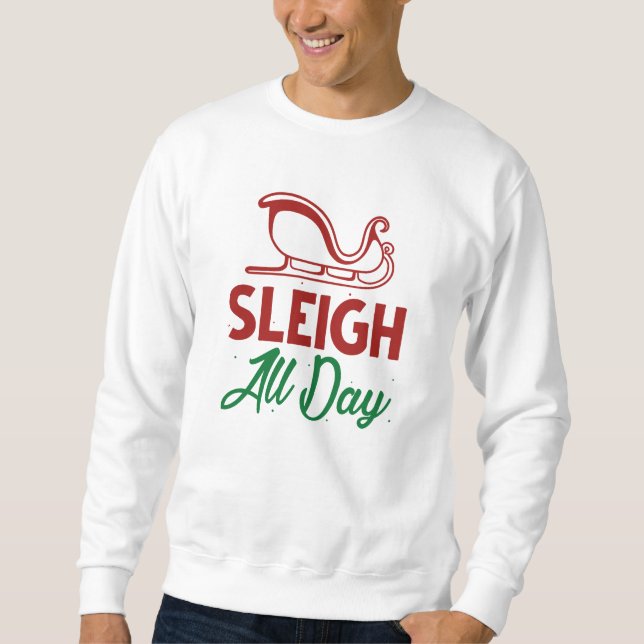 Sleigh All Day Sweatshirt (Vorderseite)