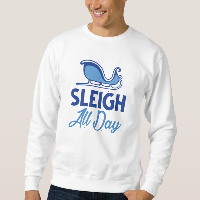Sleigh All Day Sweatshirt (Vorderseite)