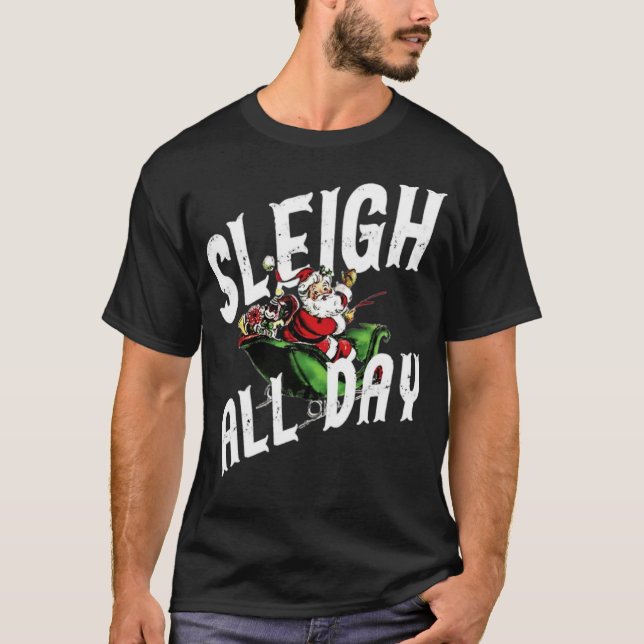 Sleigh All Day T-Shirt (Vorderseite)