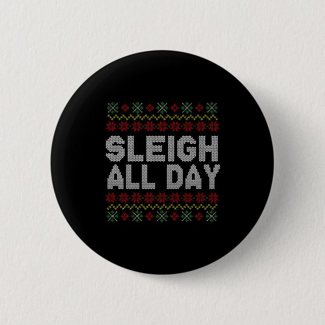 Sleigh All Day Ugly Christmas Sweater Pattern Quot Button (Vorderseite)