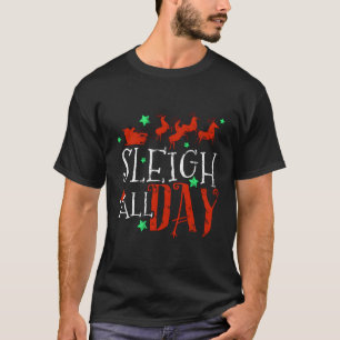 Sleigh Der ganze Tag T-Shirt