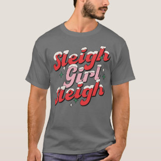 Sleigh Girl Sleigh 9 T-Shirt