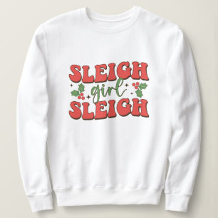 Sleigh Girl Sleigh Funny Christmas Sweatshirt